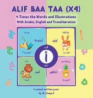 Alif Baa Taa (x4) - 4 Times the Words and Illustration with Arabic, English and Transliteration de Ali Elsayed