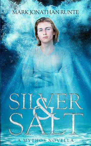 Silver and Salt de Mark Jonathan Runte