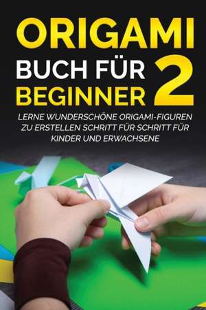 Kanazawa, Y: Origami Buch für Beginner 2