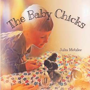 The Baby Chicks de Julia Metzler