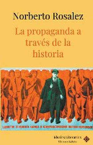 La propaganda a través de la historia de Norberto Rosalez