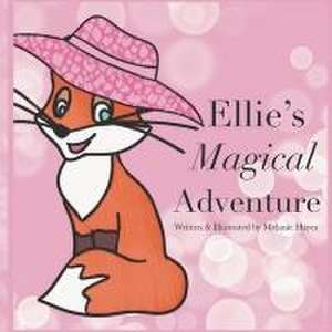 Ellie's Magical Adventure de Melanie Hayes