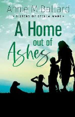 A Home out of Ashes de Annie M. Ballard