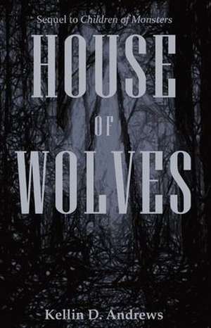 House of Wolves de Kellin D. Andrews