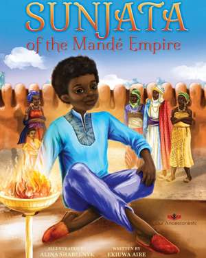 Sunjata of the Mand Empire de Ekiuwa Aire