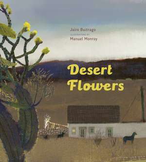 Desert Flowers de Jairo Buitrago