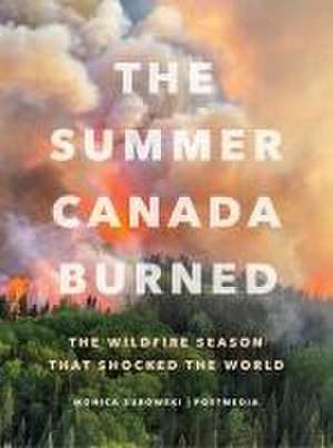 The Summer Canada Burned de Monica Zurowski