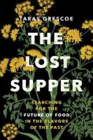 The Lost Supper de Taras Grescoe