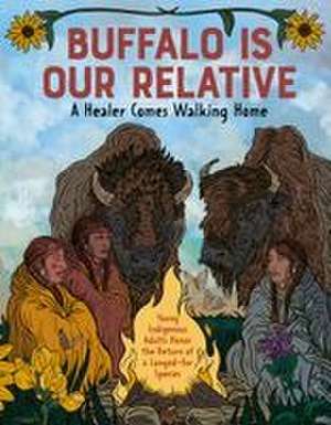 Buffalo Is Our Relative de Candace Savage
