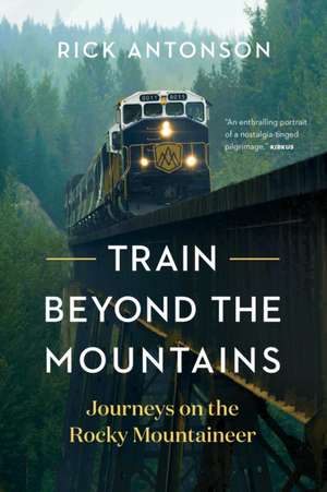 Train Beyond the Mountains de Rick Antonson