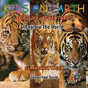 KIDS ON EARTH Wildlife Adventures - Explore The World Sumatran Tiger - Indonesia de Sensei Paul David