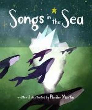 Songs in the Sea de Pheilm Martin