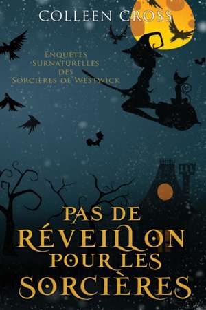 Pas de réveillon pour les sorcières de Colleen Cross