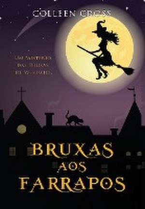 Bruxas aos Farrapos de Colleen Cross