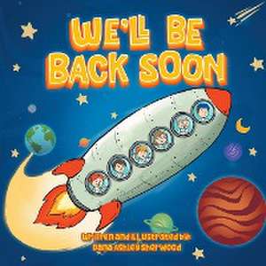 We'll Be Back Soon de Dana Ashley Sherwood