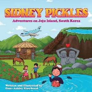 Sidney Pickles Adventures on Jeju Island, South Korea de Dana Ashley Sherwood