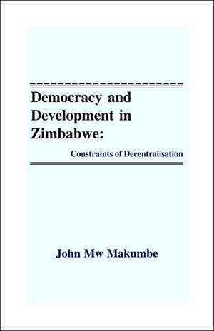 Democracy and Development in Zimbabwe de John Mw Makumbe