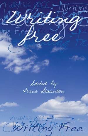 Writing Free de Irene Staunton