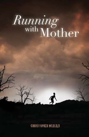 Running with Mother de Christopher Mlalazi