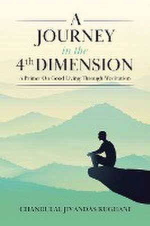 Journey in the 4th Dimension de Chandulal Jivandas Rughani