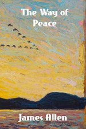 The Way of Peace de James Allen