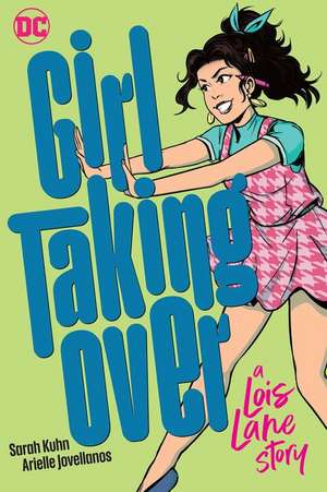 Girl Taking Over: A Lois Lane Story de Sarah Kuhn