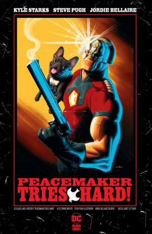 Peacemaker Tries Hard! de Kyle Starks