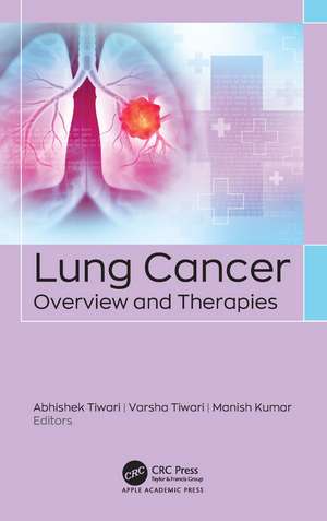 Lung Cancer: Overview and Therapies de Abhishek Tiwari