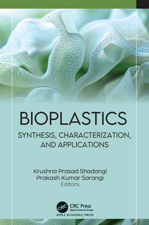 Bioplastics: Synthesis, Characterization, and Applications de Krushna Prasad Shadangi