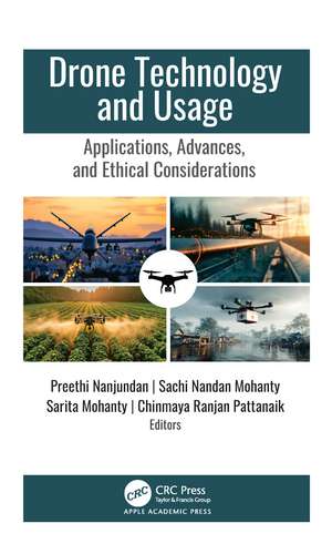 Drone Technology and Usage: Applications, Advances, and Ethical Considerations de Preethi Nanjundan