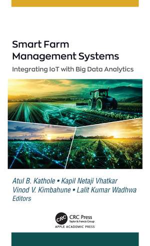 Smart Farm Management Systems: Integrating IoT with Big Data Analytics de Atul B. Kathole