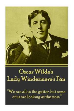 Oscar Wilde's Lady Windemere's Fan de Oscar Wilde