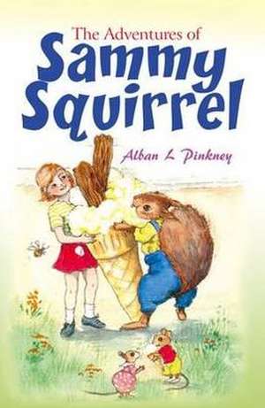 The Adventures of Sammy Squirrel de Alban L. Pinkney