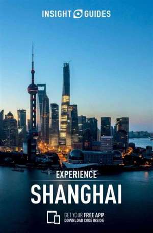 Insight Guides: Experience Shanghai de APA Publications Limited