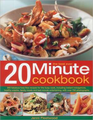 The Best-Ever 20 Minute Cookbook: 200 Fabulous Fuss-Free Recipes for the Busy Cook, with Over 800 Step-By-Step Photographs de Jenni Fleetwood