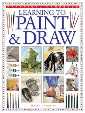 Practical Handbook: Learning to Paint & Draw de Hazel Harrison