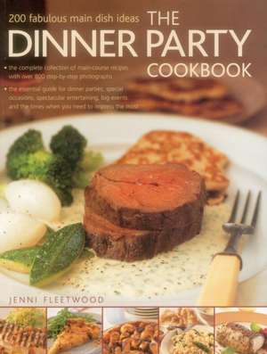 The Dinner Party Cookbook: 200 Fabulous Main Dish Ideas de Jenni Fleetwood