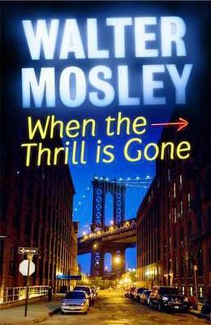 When the Thrill is Gone de Walter Mosley