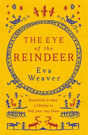 The Eye of the Reindeer de Eva Weaver