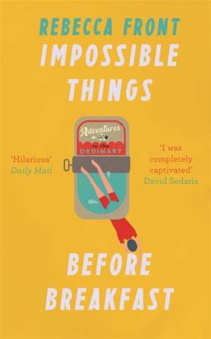 Impossible Things Before Breakfast de Rebecca Front