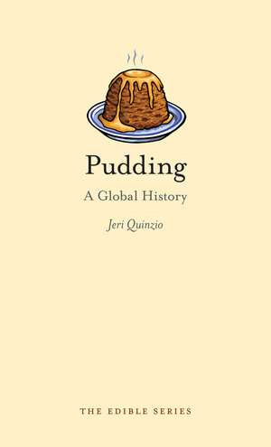 Pudding: A Global History de Jeri Quinzio