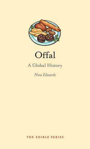 Offal: A Global History de Nina Edwards