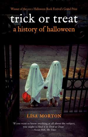 Trick or Treat: A History of Halloween de Lisa Morton