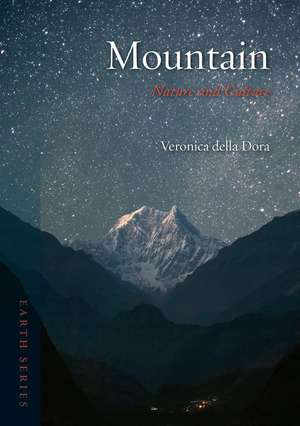 Mountain: Nature and Culture de Veronica della Dora