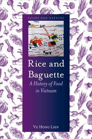 Rice and Baguette: A History of Food in Vietnam de Vu Hong Lien