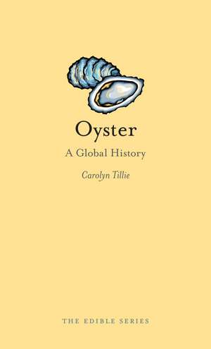 Oyster: A Global History de Carolyn Tillie