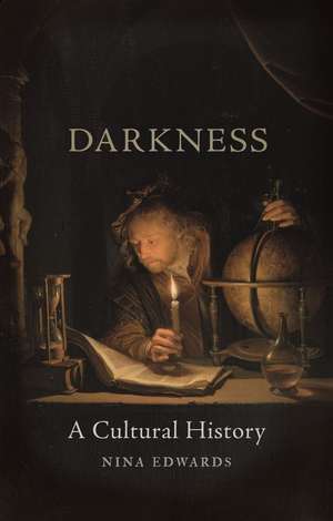 Darkness: A Cultural History de Nina Edwards