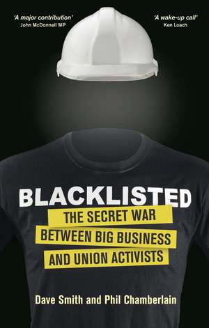 Blacklisted: The Secret War between Big Business and Union Activists de Dave Smith