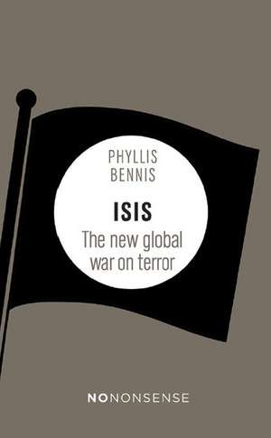 NoNonsense ISIS and Syria: The New War on Global Terror de Phyllis Bennis