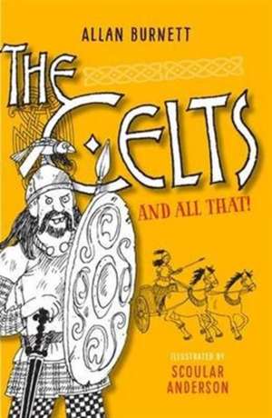 The Celts and All That de Allan Burnett